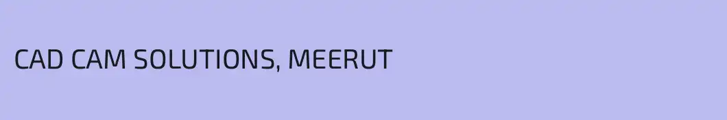 CAD CAM SOLUTIONS, MEERUT